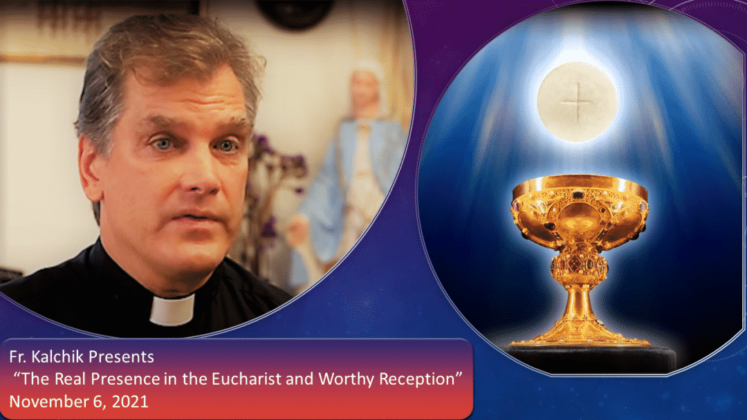 Video: Fr. Kalchik on Real Presence in the Eucharist and Worthy Reception