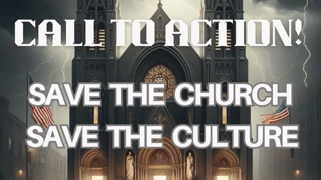 Call to Action: Save the Church and Culture