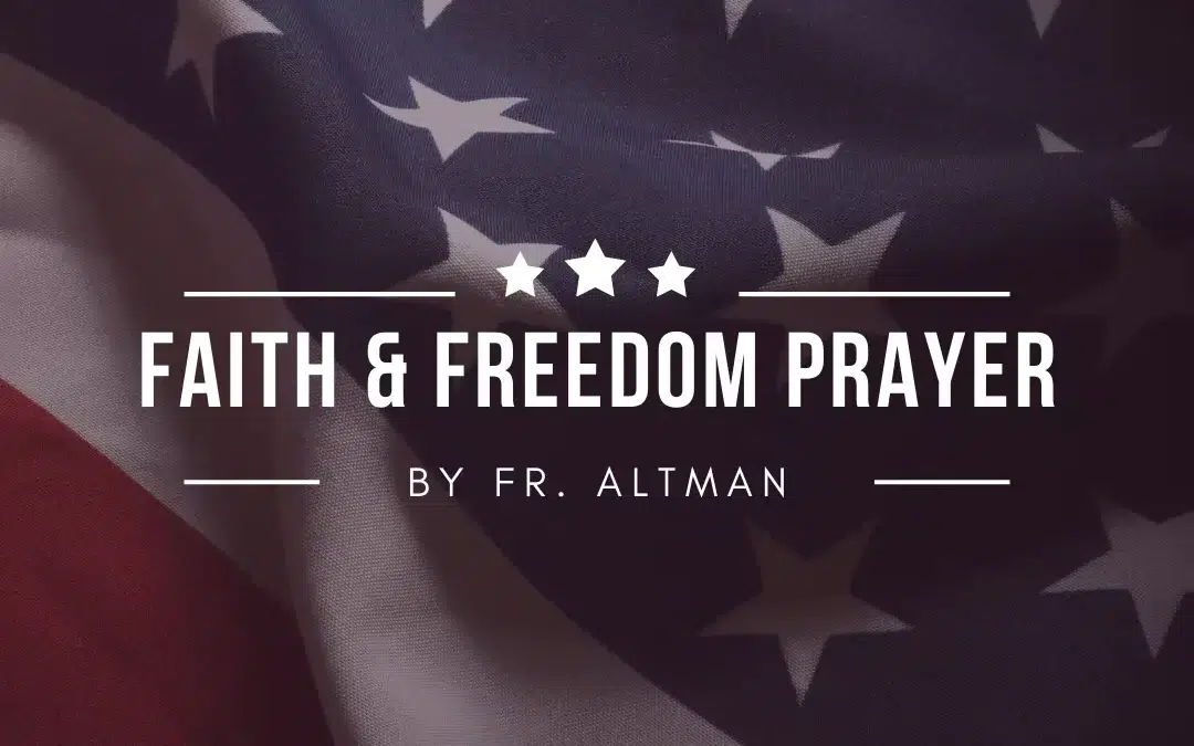 Patriotic Prayer for Faith and Freedom, by Fr. Altman