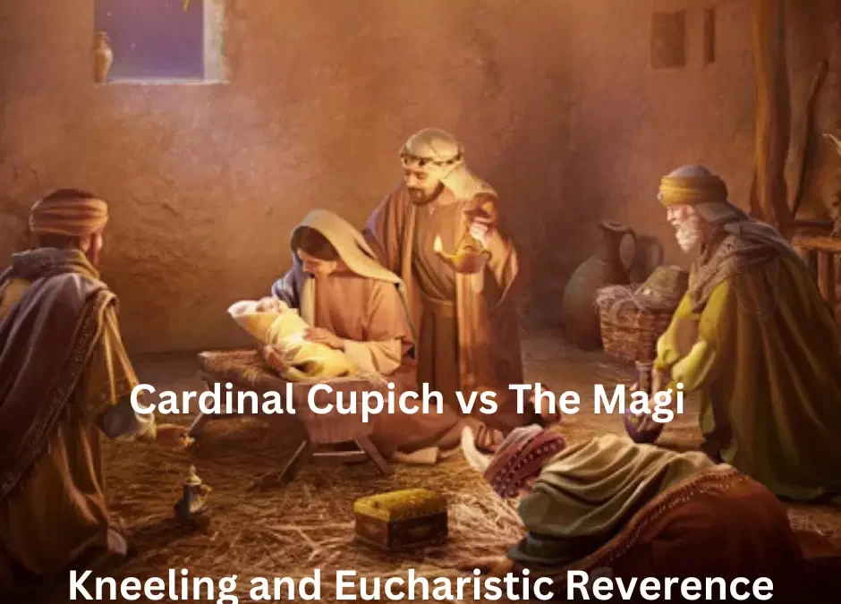 Cardinal Cupich vs. the Magi: The Controversy Over Kneeling in Eucharistic Reverence