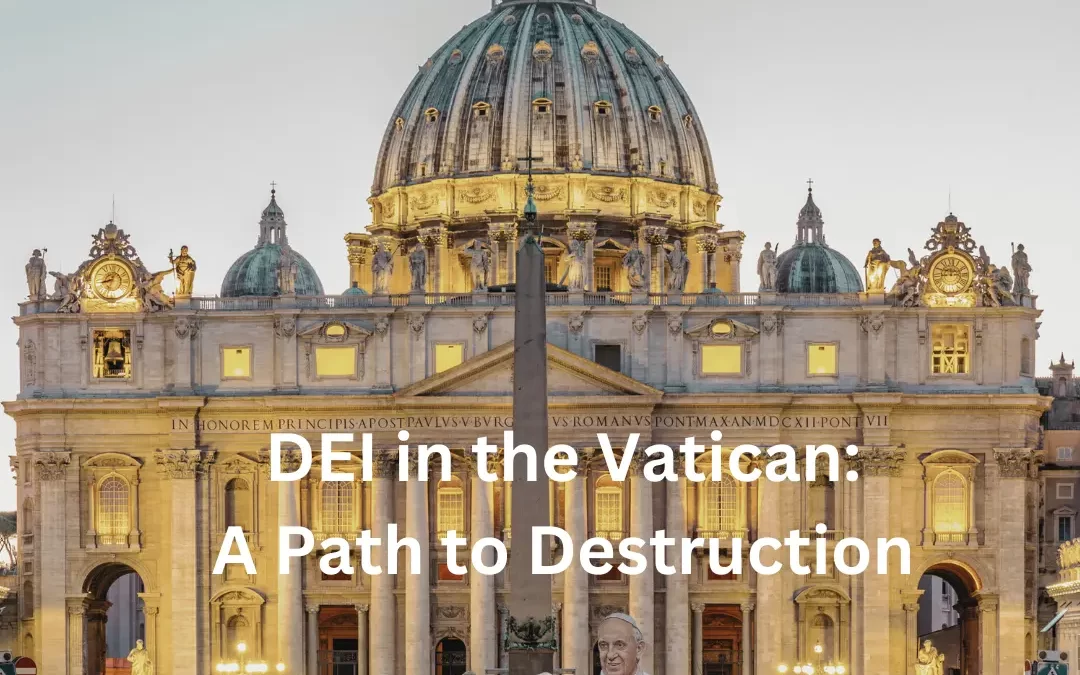 DEI in the Vatican: A Path to Destruction