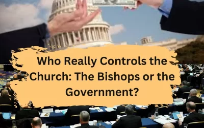 Who Really Controls the Catholic Church in America: The Bishops or The Government?